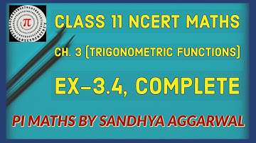 CLASS 11 NCERT MATHS CHAPTER 3 (TRIGONOMETRIC FUNCTIONS) EX 3.4, COMPLETE