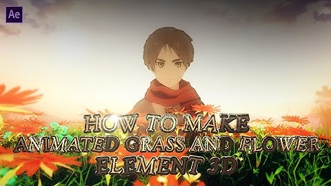 How to Make Animated Grass and Flower Windy in Element 3D - After Effect AMV Tutorial