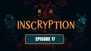 Inscryption | Ep. 17 | Playthrough with commentary