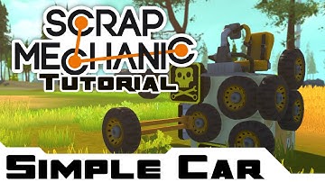 Simple Car Tutorial - Scrap Mechanic Gameplay & Guide - Letsplay Part 1