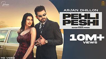 Pehli Peshi (Full Video)  Arjan Dhillon | J Statik | B2gether Pros  | Latest Punjabi Songs 2021