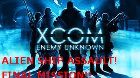 X-Com Enemy Uknown - Playthrough - Temple Ship Assault - Final Mission - [1080p HD