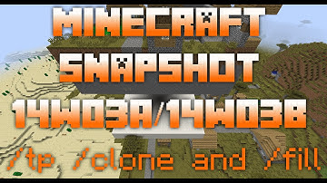 Minecraft Snapshot 14w03a/14w03b - /tp, /clone and /fill