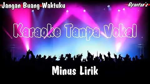 Karaoke Jangan Buang Waktuku - [Musik Karaoke]