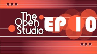 The Open Studio | EP 10