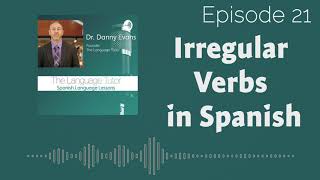Información Irregular Verbs in Spanish | The Language Tutor Podcast (Ep. 21) Noticias