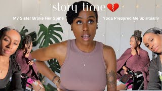 Story Time: My Sister Broke Her Spine 😢 | How Yoga Prepared Me Spiritually *Emotional 💔