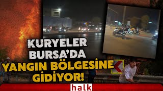 Kuryeler Yangin Söndürmeye Gi̇di̇yor Bursada Vatandaşlar Orman Yangını Için Seferber Oldu