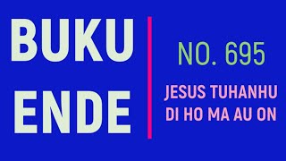 BUKU ENDE NO. 695 'JESUS TUHANHU DI HO MA AU ON' AYAT 1-2 DENGAN CHORD