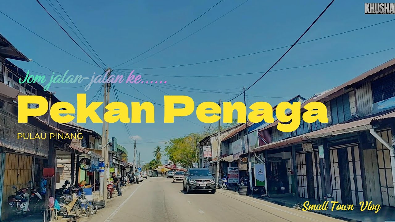 Penaga. Pekan di hujung negeri.