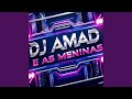 DJ AMAD E AS MENINAS SEXTOU DJ AMAD E AS MENINAS SEXTOU