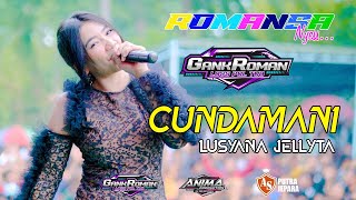 ROMANSA  - CUNDAMANI - LUSYANA JELLYTA - ANNIVERSARY KE-9 GANK ROMAN - KEMLOKOMANIS - TENGGULI