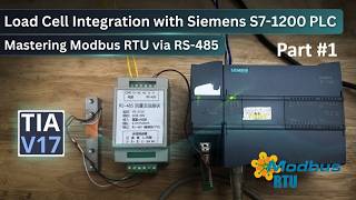 Siemens S7-1200 Modbus RTU Communication: Load Cell Integration in TIA Portal | Part #1