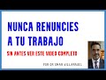 NO RENUNCIES A TU TRABAJO SIN ANTES VER ESTE VIDEO