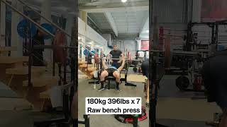 180kg 396lbs x 7 raw bench press