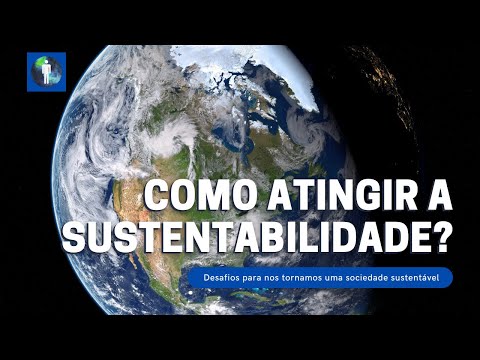 Vídeo: O que significa sociedade sustentável?