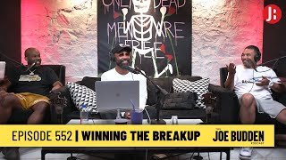 The Joe Budden Podcast Episode 552 | Winning The Breakup