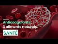 Anticoagulants  3 aliments naturels