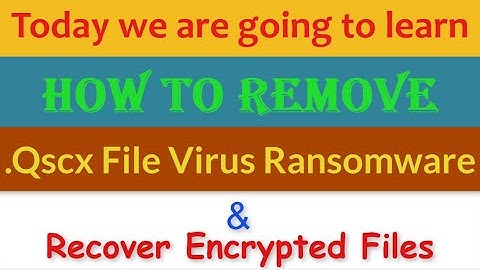 Qscx Virus (.Qscx Files) Ransomware Removal and Decrypt .Qscx Files