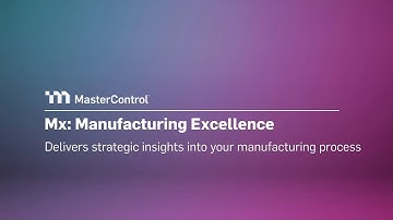 MasterControl Manufacturing Excellence: Delivering Strategic Insights Into Manufacturing