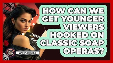 How Can We Get Younger Viewers Hooked On Classic Soap Operas? - Soap Opera Insider