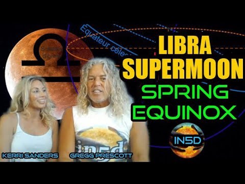 Libra SUPERMOON and SPRING EQUINOX with Gregg Prescott & Kerri Sanders