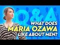 Maria Ozawa | The Types of Men I Like
