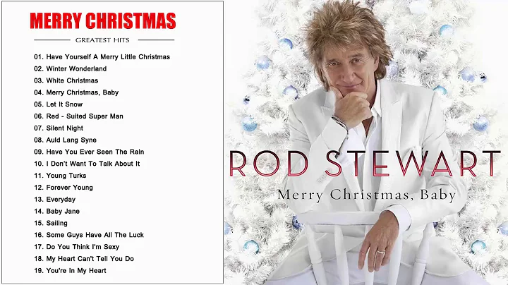Rod Stewart Christmas Songs 2018 - Rod Stewart Mer...