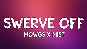 Mowgs x Mist - Swerve Off (Lyrics)