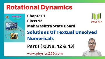 Rotational Dynamics | Class 12 | Solution of Textual Unsolved Numericals | Maharashtra State Board