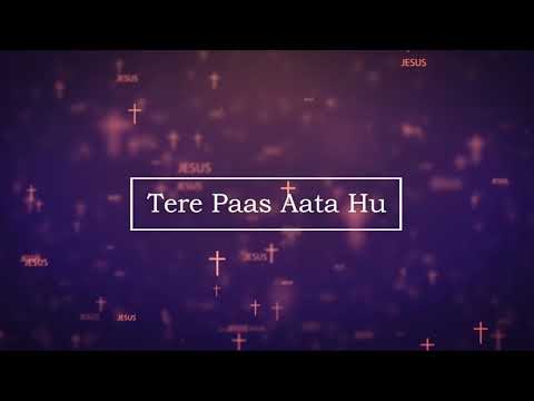 Tere paas aata hu yeshu tere paas lyrics  Hindi Christian Songs