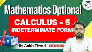Mathematics Optional for UPSC CSE: Calculus - 5 Indeterminate form | Ankit Tiwari