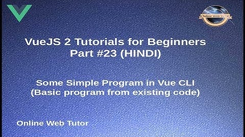 VueJs 2 Tutorial for beginners in HINDI | ENGLISH (#23) Some Basic Programs in Vue CLI