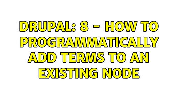 Drupal: 8 - How to programmatically add terms to an existing Node (2 Solutions!!)