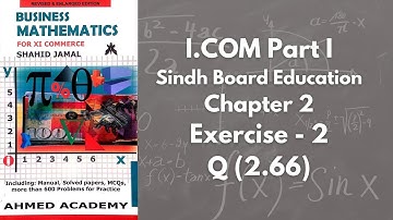 Chapter 2 - Exercise 2 - Q 2.66 Solution (I.COM Part 1 Business Math - Sindh Board)