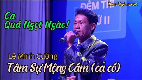 Giọng ca quá Ngọt Ngào! Tâm Sự Mộng Cầm (câu 1-2-6) Lê Minh Cường - Hôi thi tiếng hát NLĐ bình Dương