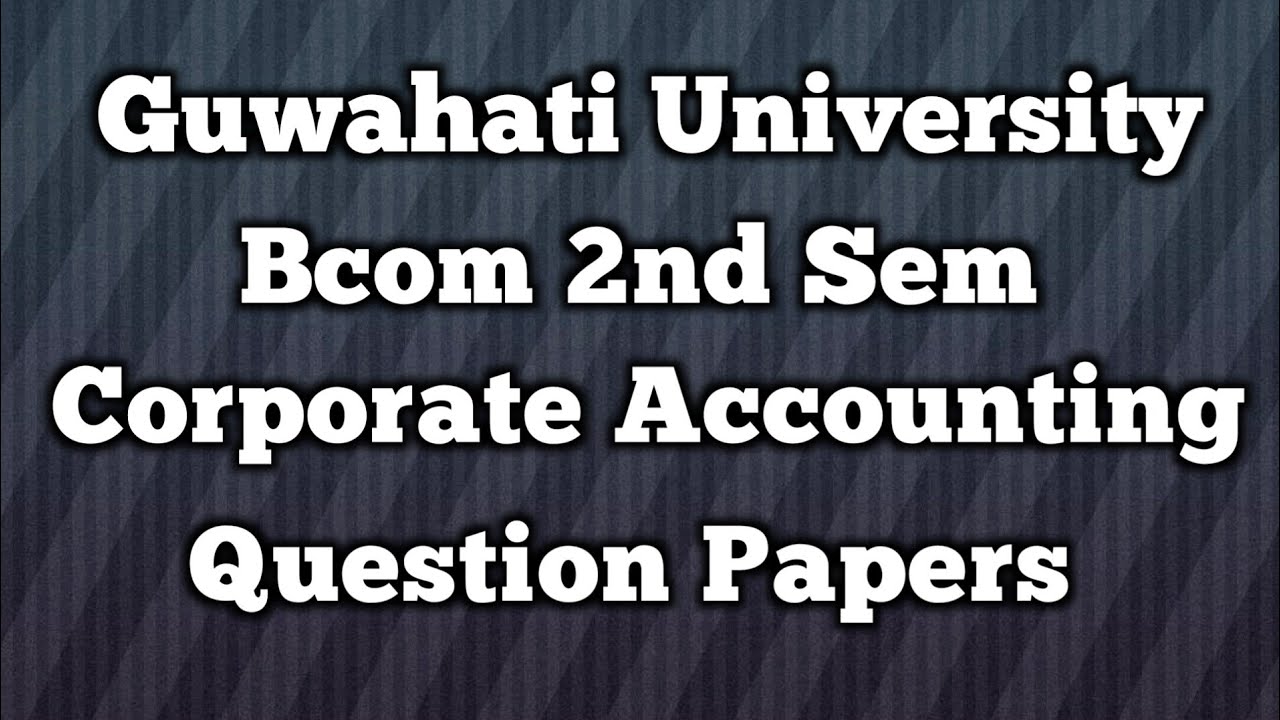 guwahati-university-bcom-2ndsem-corporate-accounting-question-paper
