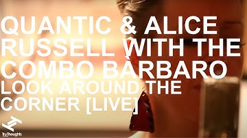 Quantic & Alice Russell with the Combo Bárbaro - Look Around The Corner [live]