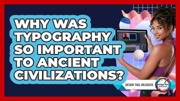 Why Was Typography So Important To Ancient Civilizations? - Design Tool Unlocked