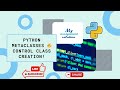 Metaclasses in Python | Controlling Class Creation Explained | My Assignment Solution