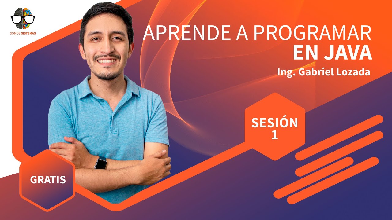 Clases Gratuitas de Java - Somos Sistemas - Sesión 1 - YouTube