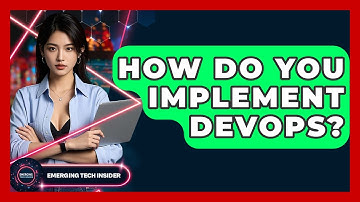 How Do You Implement DevOps? - Emerging Tech Insider