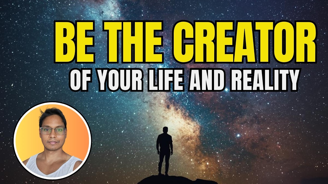 Be The Creator of your Life and Reality - YouTube