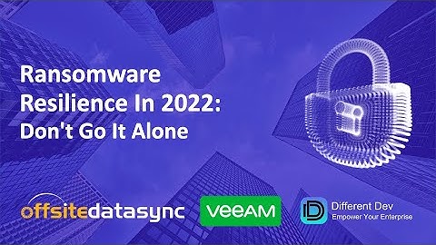 Ransomware Resilience In 2022: Don
