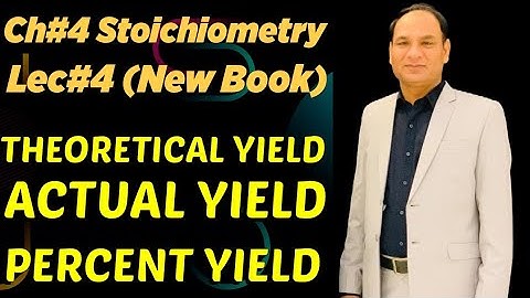 Ch#4 || Stoichiometry | LEC#4| Theoretical yield, Actual yield, and Percentage yield with Numericals