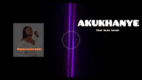 Nomakhosini ft Blaq Major (kukhanye)