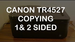 Canon TR4527 Copying 2 Sided & review.