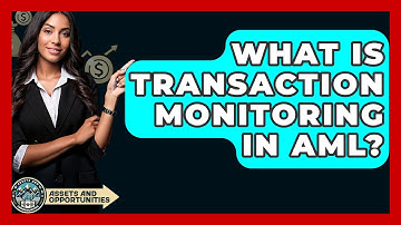 What Is Transaction Monitoring In AML? - AssetsandOpportunity.org