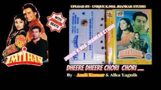 Dheere Dheere Chori Chori, Imtihan, 1994 ,With Jhankar beat, Amit Kumar & Alka Yagnik, Audio Mp3.