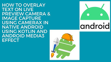 How to Overlay Text on Live Camera Preview & Image Capture using CameraX in Native Android